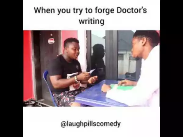 Laughpills Comedy – When You try To Forge Doctors Writing